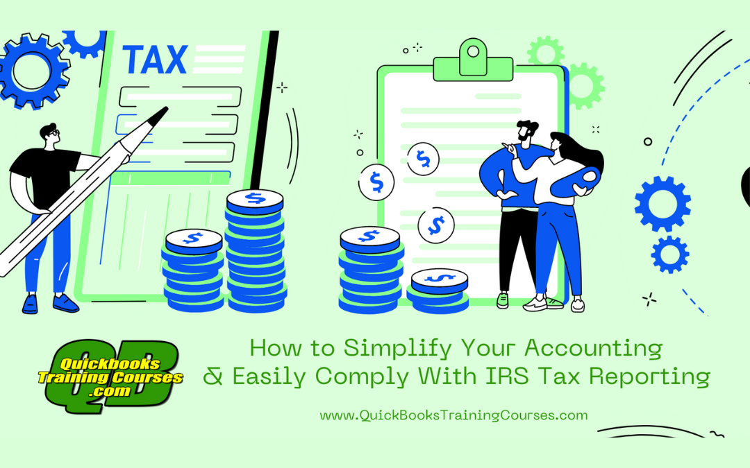 How to Simplify Your Accounting & Easily Comply with IRS Tax Reporting in 5 Easy Steps! ¿CÓMO SIMPLIFICAR SU CONTABILIDAD Y CUMPLIR FÁCILMENTE CON LOS INFORMES FISCALES DEL IRS EN 5 SENCILLOS PASOS?